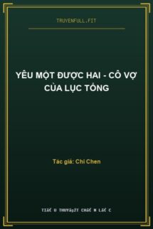 Yêu Một Được Hai – Cô Vợ Của Lục Tổng