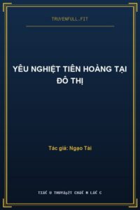 Yêu Nghiệt Tiên Hoàng Tại Đô Thị
