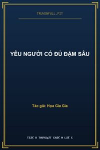 Yêu Người Có Đủ Đậm Sâu