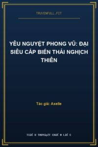 Yêu Nguyệt Phong Vũ: Đại Siêu Cấp Biến Thái Nghịch Thiên