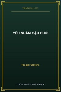Yêu Nhầm Cậu Chủ!