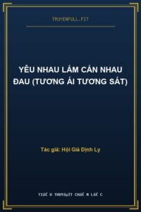 Yêu nhau lắm cắn nhau đau (Tương ái tương sát)