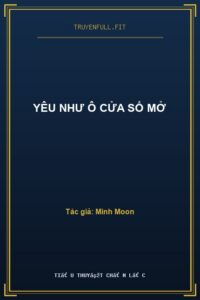 Yêu Như Ô Cửa Sổ Mở