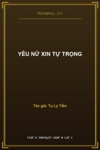 Yêu Nữ Xin Tự Trọng