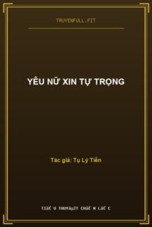 Yêu Nữ Xin Tự Trọng