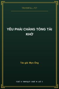 Yêu Phải Chàng Tổng Tài Khờ