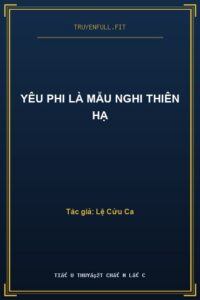 Yêu Phi Là Mẫu Nghi Thiên Hạ