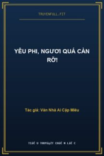 Yêu Phi, Ngươi Quá Càn Rỡ!