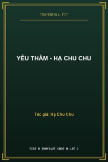 Yêu Thầm – Hạ Chu Chu