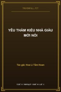 Yêu Thầm Kiểu Nhà Giàu Mới Nổi