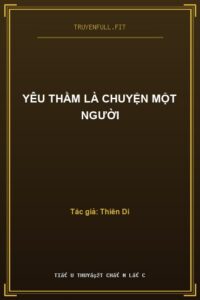 Yêu Thầm Là Chuyện Một Người
