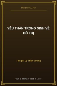 Yêu Thần Trọng Sinh Về Đô Thị