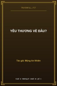 Yêu Thương Về Đâu?
