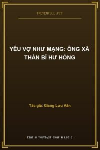 Yêu Vợ Như Mạng: Ông Xã Thần Bí Hư Hỏng