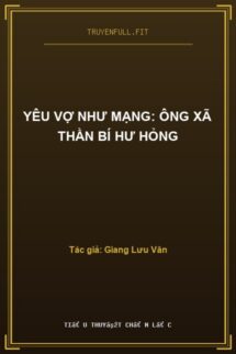 Yêu Vợ Như Mạng: Ông Xã Thần Bí Hư Hỏng