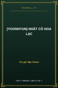 [Yoonhyun] Nhất Cố Hoa Lạc