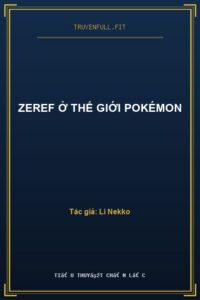 Zeref Ở Thế Giới PoKéMon