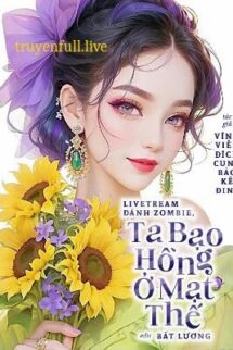 Livestream Đánh Zombie, Ta Bạo Hồng Ở Mạt Thế