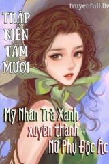Thập Niên 80 Mỹ Nhân Trà Xanh Xuyên Thành Nữ Phụ Độc Ác