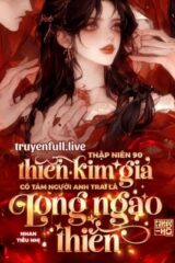 Thập Niên 90: Thiên Kim Giả Có Tám Người Anh Trai Là Long Ngạo Thiên