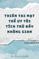 Thiên Tai Tận Thế Ư? Tôi Tích Trữ Đầy Không Gian