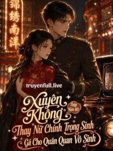 Xuyên Không Thập Niên 80: Thay Nữ Chính Trọng Sinh Gả Cho Quân Quan Vô Sinh