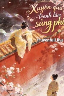 Xuyên Qua Tranh Làm Sủng Phi